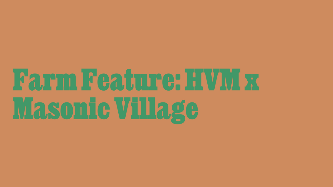 Farm Feature: HVM x Masonic Village
