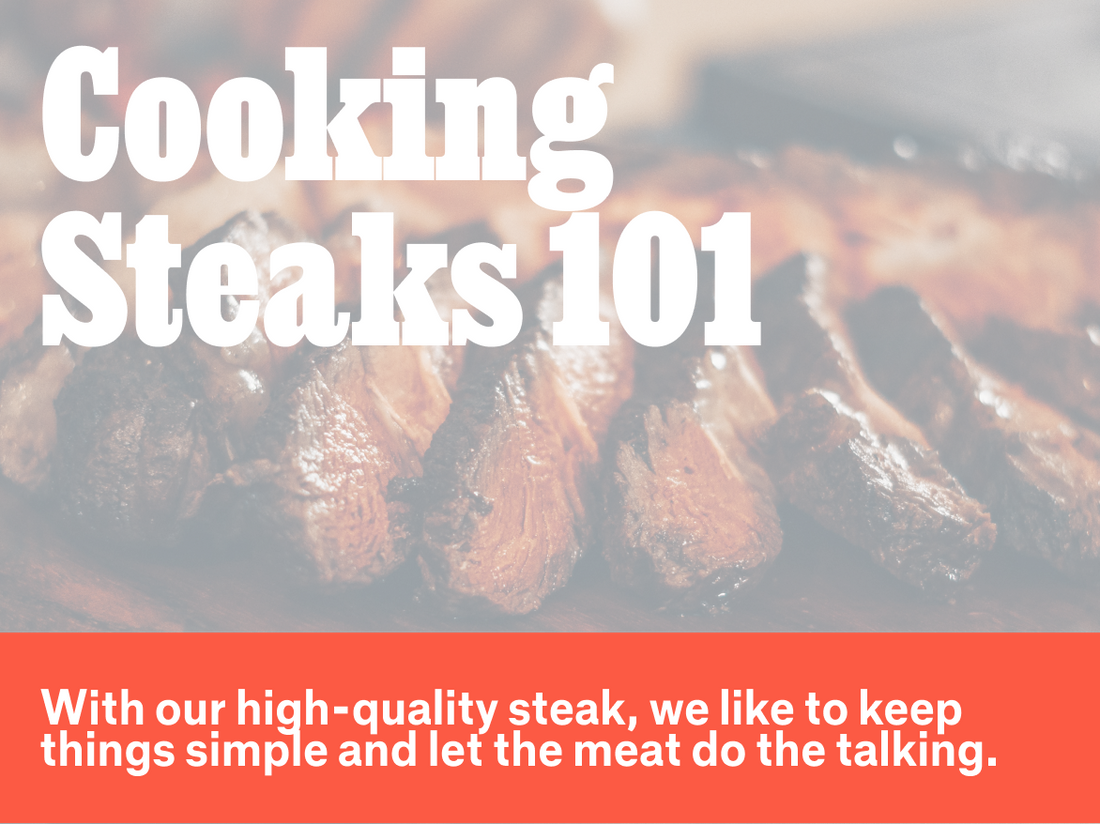 Cooking Steaks 101 - Instructions for A Perfect Steak