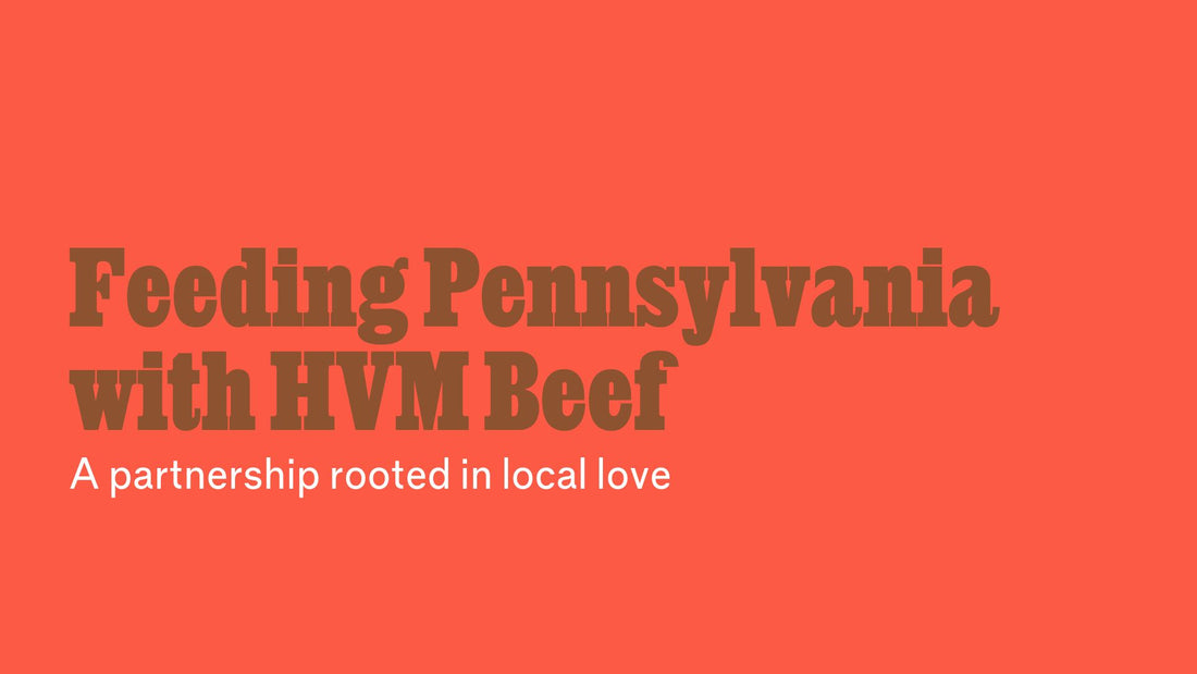 Feeding Pennsylvania with HVM Beef